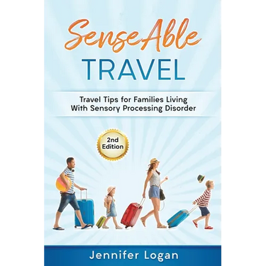 SenseAble Travel: Travel Tips for Families Living With Sensory Processing Disorder