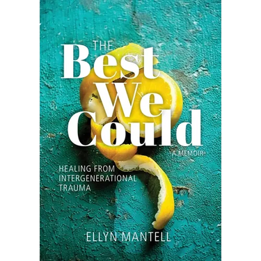 The Best We Could: Healing from Intergenerational Trauma