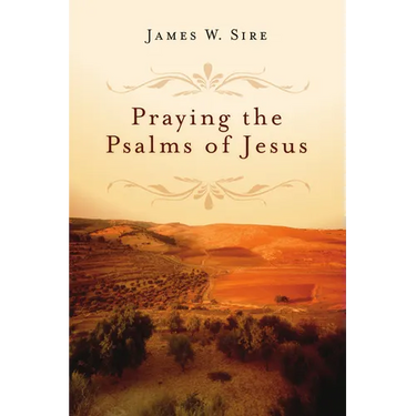 Praying the Psalms of Jesus