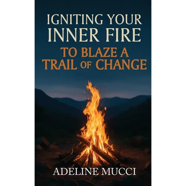 Igniting Your Inner Fire To Blaze a Trail of Change