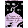Feminism and Suffrage: The Emergence of an Independent Women's Movement in America, 1848-1869