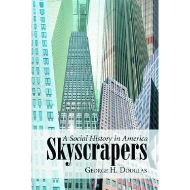 Skyscrapers: A Social History of the Very Tall Building in America