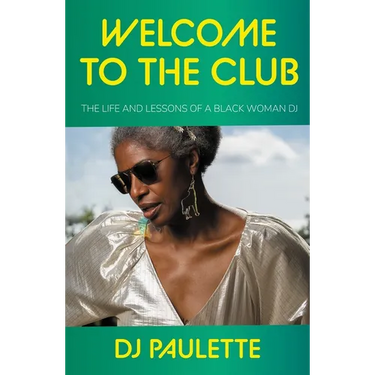 Welcome to the Club: The Life and Lessons of a Black Woman DJ