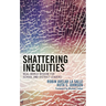 Shattering Inequities: Real-World Wisdom for School and District Leaders
