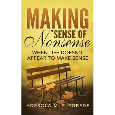 Making Sense of Nonsense: When Life Doesn't Appear to Make Sense