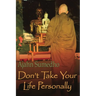 Don't Take Your Life Personally
