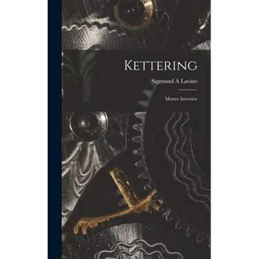 Kettering; Master Inventor