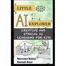 Little AI Explorer: Creative and Ethical AI Learning for Kids