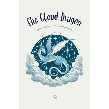 The Cloud Dragon And Other Bilingual Spanish-English Stories for Kids