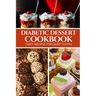 Diabetic Dessert Cookbook: Tasty Recipes for Sweet Tooth