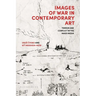 Images of War in Contemporary Art: Terror and Conflict in the Mass Media