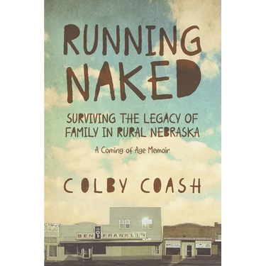 Running Naked: Surviving the Legacy of Family in Rural Nebraska