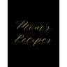 Mom's Recipes: Deluxe Recipe Binder, Cook Book To Write In All your Mother Recipes