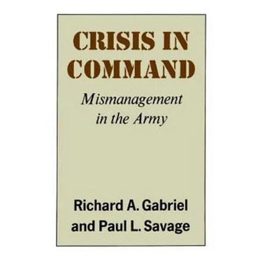 Crisis in Command: Mismanagement in the Army