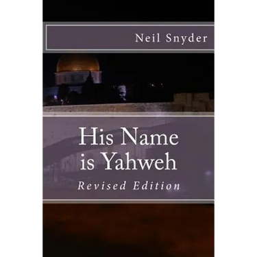 His Name is Yahweh: Revised Edition
