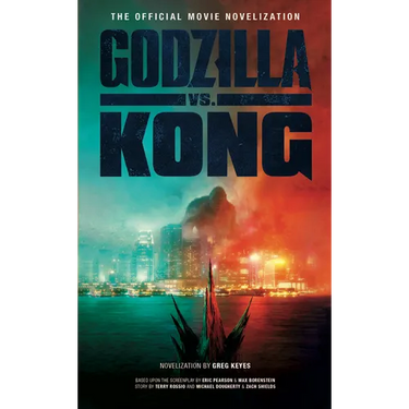 Godzilla vs. Kong: The Official Movie Novelization