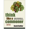 Think Like a Commoner, Second Edition: A Short Introduction to the Life of the Commons