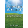 A New Life in Christ: Becoming Established in Your New Found Faith