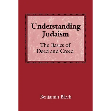 Understanding Judaism: The Basics of Deed and Creed