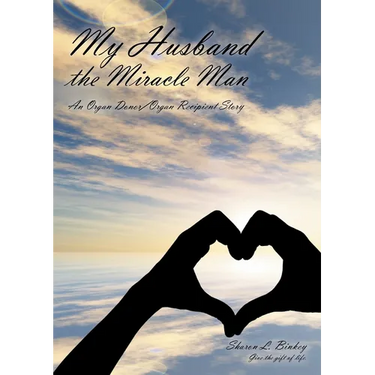 My Husband the Miracle Man: An Organ Donor-Organ Recipient Story