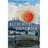 Alchemical Lightwork: A Guide to Creating Cultures of Light and Spiritual Awakening