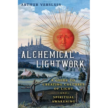 Alchemical Lightwork: A Guide to Creating Cultures of Light and Spiritual Awakening
