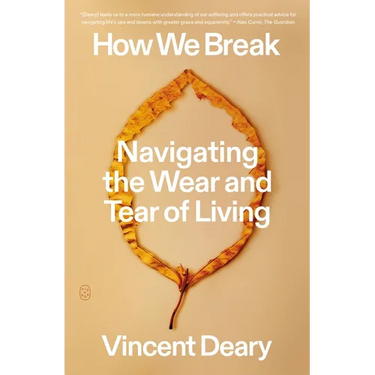How We Break: Navigating the Wear and Tear of Living