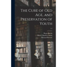 The Cure of Old Age, and Preservation of Youth; 1-2