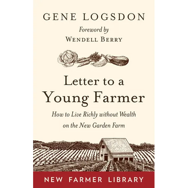 Letter to a Young Farmer: How to Live Richly Without Wealth on the New Garden Farm