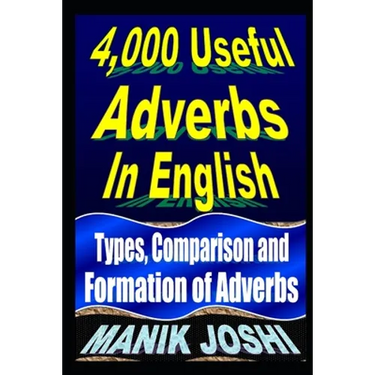 4,000 Useful Adverbs In English: Types, Comparison and Formation of Adverbs