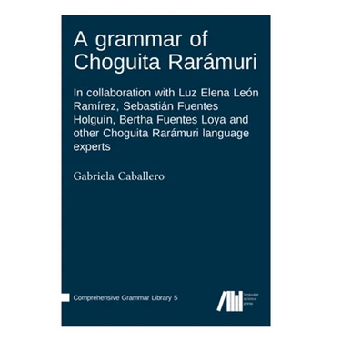 A grammar of Choguita Rarámuri