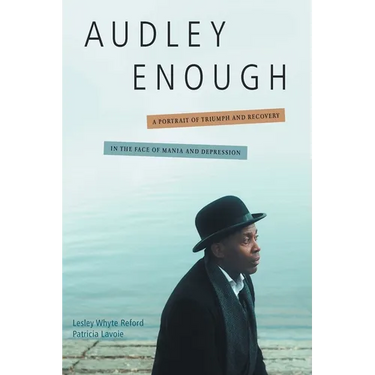 Audley Enough: A Portrait of Triumph and Recovery in the Face of Mania and Depression