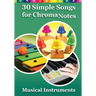 30 Simple Songs for ChromaNotes Musical Instruments: Music for Beginners