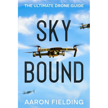 Sky Bound: The Ultimate Drone Guide