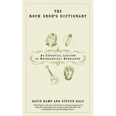 The Rock Snob's Dictionary: An Essential Lexicon of Rockological Knowledge