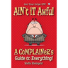 Ain't it Awful: A Complainer's Guide to Everything