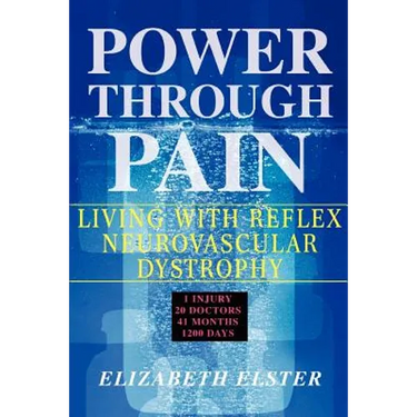 Power Through Pain: Living with Reflex Neurovascular Dystrophy