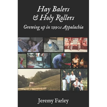 Hay Balers and Holy Rollers: The Story of my Appalachian Childhood