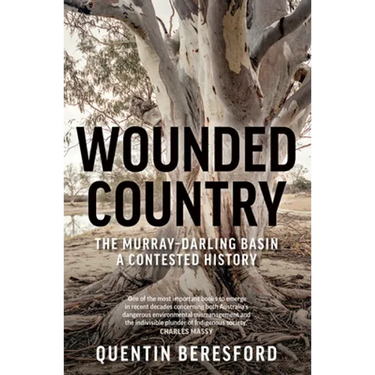 Wounded Country: The Murray-Darling Basin - a contested history