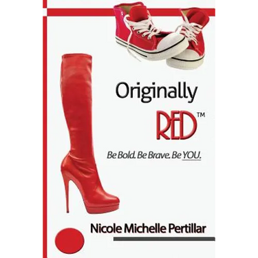 Originally RED? Be Bold. Be Brave. Be YOU.