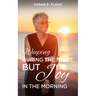Weeping During the Night, But Joy in the Morning