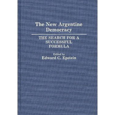 The New Argentine Democracy: The Search for a Successful Formula