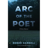 Arc of the Poet: A Poetic Memoir