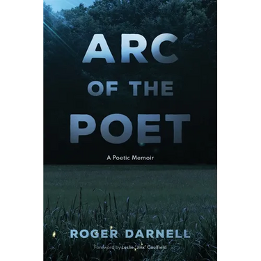 Arc of the Poet: A Poetic Memoir