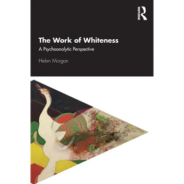 The Work of Whiteness: A Psychoanalytic Perspective