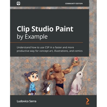 Clip Studio Paint by Example: Understand how to use CSP in a faster and more productive way for concept art, illustrations, and comics