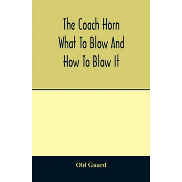 The coach horn: what to blow and how to blow it