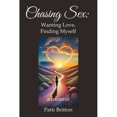 Chasing Sex: Wanting Love, Finding Myself: a memoir