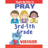 Teach Me How to Pray (3rd-5th Grade Workbook)