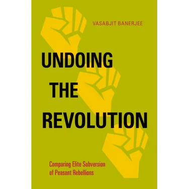 Undoing the Revolution: Comparing Elite Subversion of Peasant Rebellions